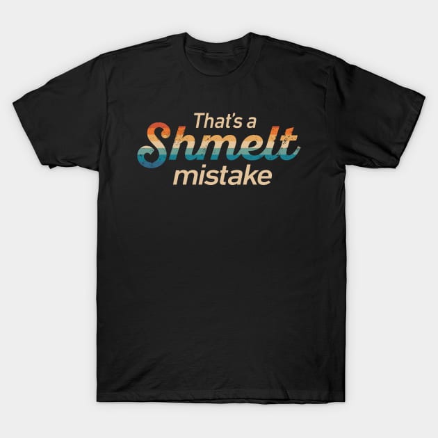 Letterkenny That's a Shmelt mistake T-Shirt by Bubsart78